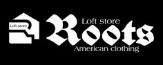 loft-store　Roots